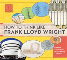 How To Think Like Frank Lloyd Wright Teegarden Catherine
