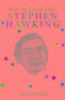 How to Think Like Stephen Hawking Smith Daniel
