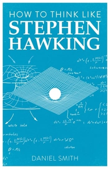 How to Think Like Stephen Hawking Smith Daniel