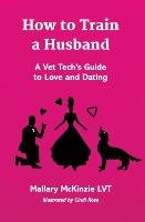 How to Train a Husband Mckinzie Lvt Mallary