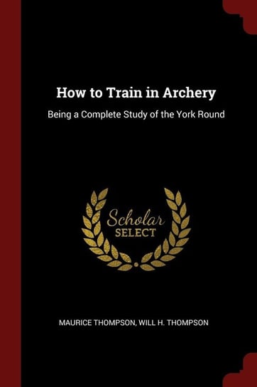 How to Train in Archery Thompson Maurice