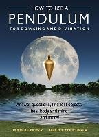 How to Use a Pendulum for Dowsing and Divination Bonewitz Ronald L., Verner-Bonds Lilian