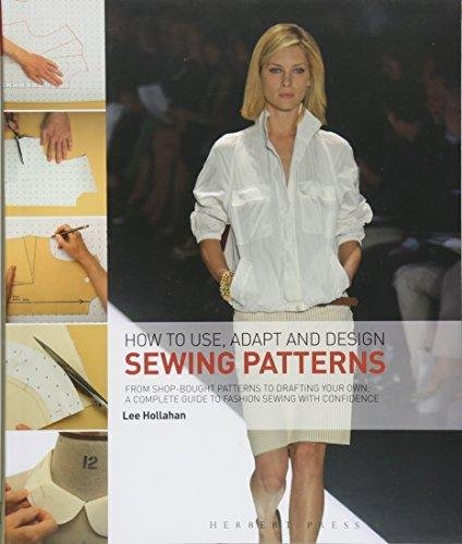 How to Use, Adapt and Design Sewing Patterns Hollahan Lee