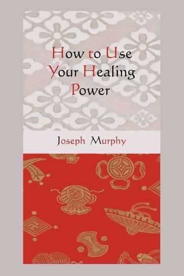 How to Use Your Healing Power Murphy Joseph