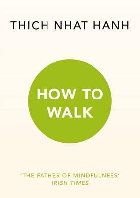 How to Walk Hanh Thich Nhat