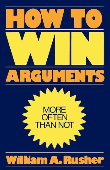 How to Win Arguments Rusher William A.