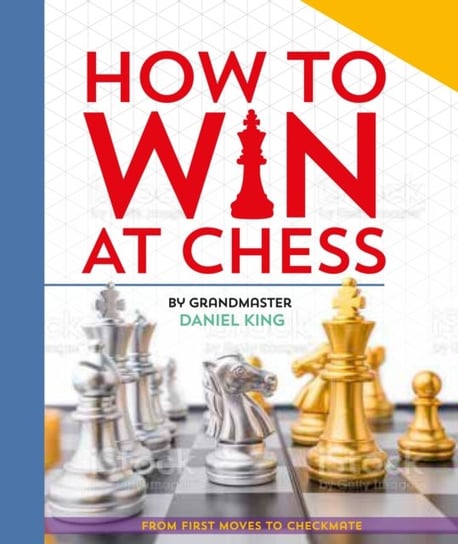 How To Win At Chess: From First Moves to Checkmate King Daniel