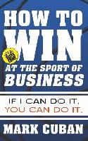 How to Win at the Sport of Business Cuban Mark