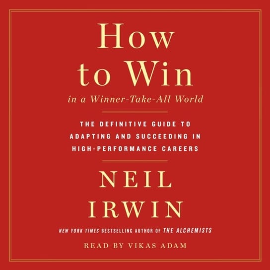 How to Win in a Winner-Take-All World Irwin Neil
