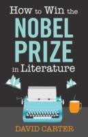 How to Win the Nobel Prize in Literature Carter David