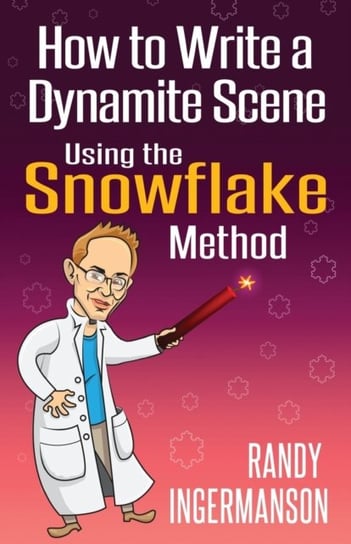 How to Write a Dynamite Scene Using the Snowflake Method Ingermanson Randy