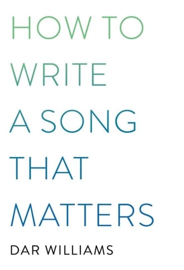 How to Write a Song that Matters Hachette Books