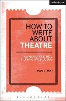 How to Write About Theatre Fisher Mark