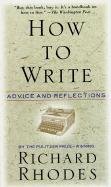 How to Write: Advice and Reflections Rhodes Richard