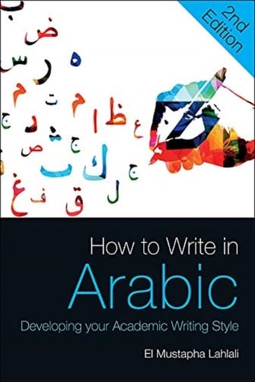 How to Write in Arabic: Developing Your Academic Writing Style El Mustapha Lahlali