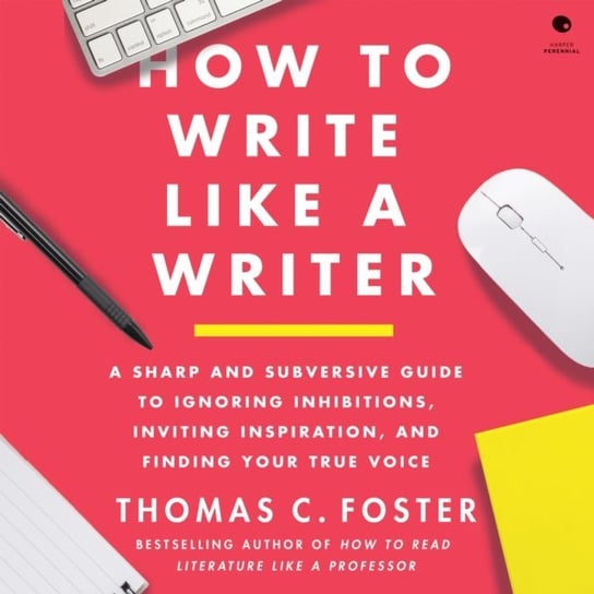 How to Write Like a Writer Foster Thomas C.