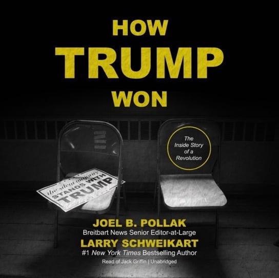 How Trump Won Pollak Joel B., Schweikart Larry