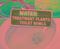 How Water Gets from Treatment Plants to Toilet Bowls Peterson Megan Cooley