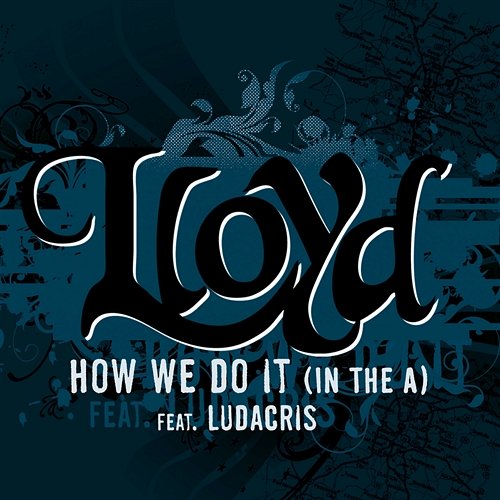 How We Do It "In The A" Lloyd feat. Ludacris