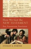 How We Got the New Testament Porter Stanley