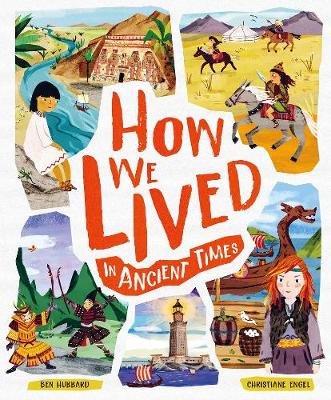 How We Lived in Ancient Times: Meet everyday children throughout history Hubbard Ben