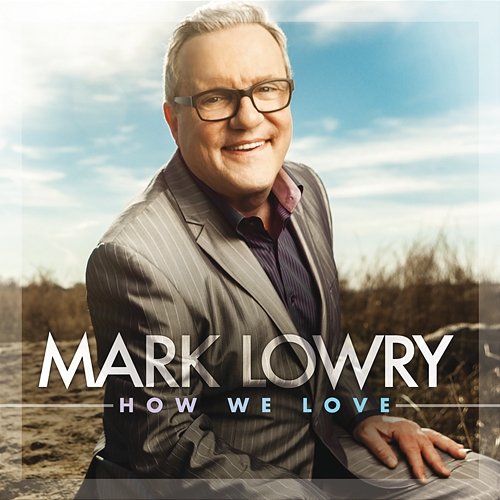 How We Love Mark Lowry