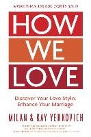 How We Love. Discover your Love Style, Enhance your Marriage. Expanded Edition Yerkovich Milan, Yerkovich Kay