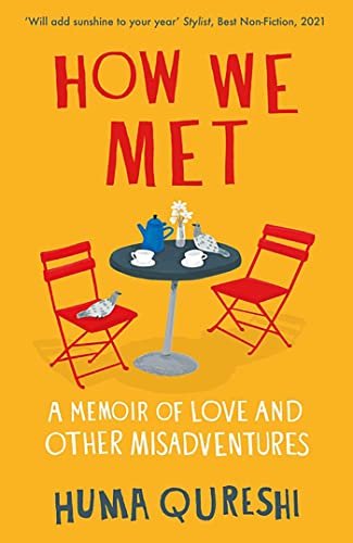 How We Met: A Memoir of Love and Other Misadventures Huma Qureshi