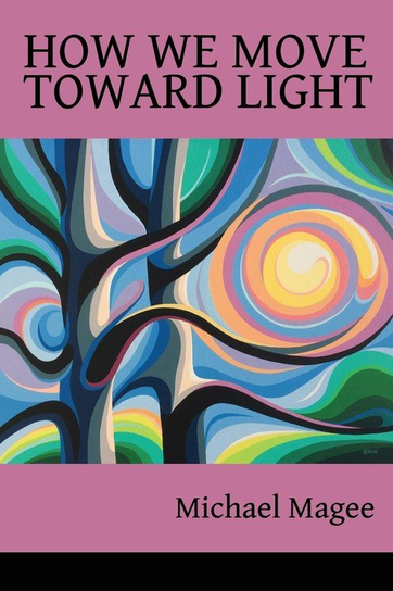 How We Move Toward Light Magee Michael