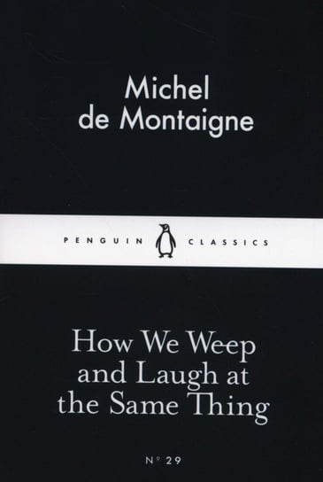 How We Weep and Laugh at the Same Thing de Montaigne Michel