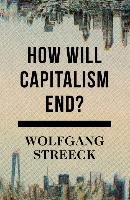 How Will Capitalism End? Streeck Wolfgang