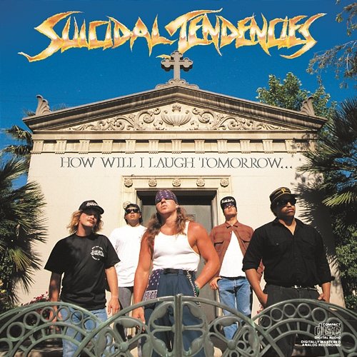 How Will I Laugh Tomorrow When I Can't Even Smile Today Suicidal Tendencies