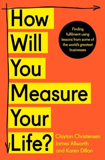 How Will You Measure Your Life? Clayton Christensen