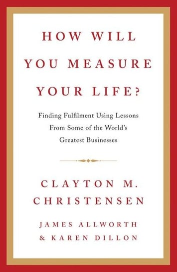 How Will You Measure Your Life? Christensen Clayton M.
