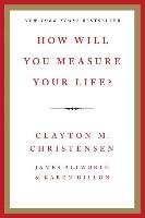 How Will You Measure Your Life? Christensen Clayton M.
