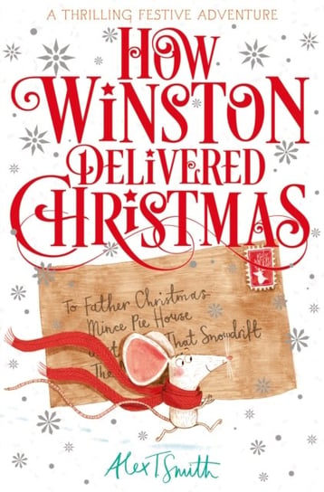 How Winston Delivered Christmas. A Festive Adventure Smith Alex T.