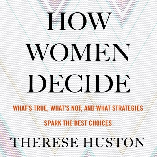 How Women Decide Huston Therese, Boyce Susan