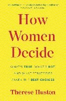 How Women Decide Huston Therese