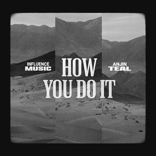 How You Do It Anjin Teal, Influence Music