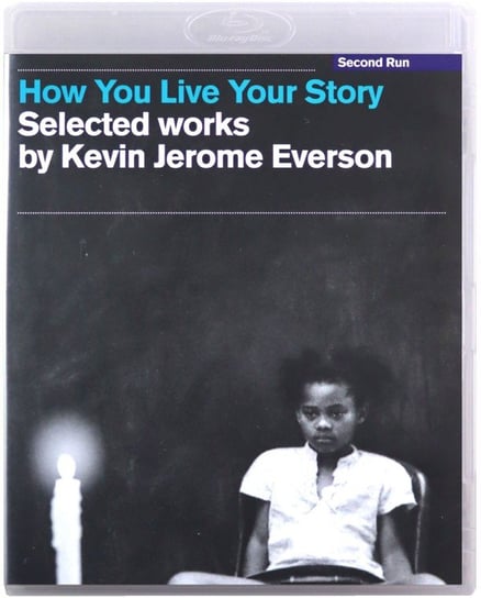 How You Live Your Story - Selected Works By Kevin Jerome Everson Everson Kevin Jerome