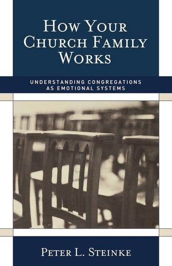 How Your Church Family Works Steinke Peter L.