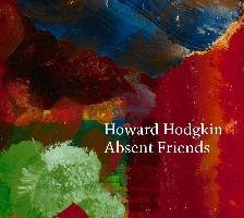 Howard Hodgkin: Absent Friends Moorhouse Paul