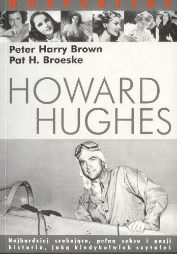 Howard Hughes Brown Peter, Broeske Pat H.