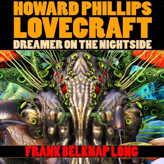 Howard Phillips Lovecraft. Dreamer on the Nightside Long Frank Belknap