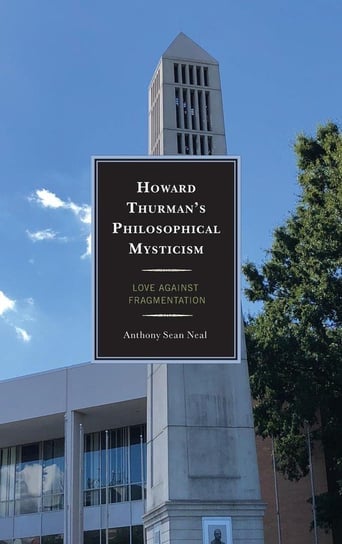 Howard Thurman's Philosophical Mysticism Neal Anthony Sean