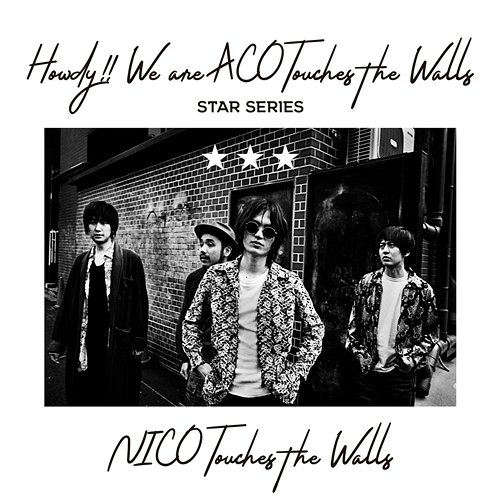 Howdy!! We are ACO Touches the Walls - STAR SERIES Nico Touches The Walls