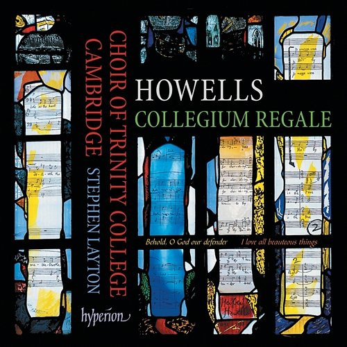 Howells: Collegium Regale & Other Choral Works Stephen Layton, The Choir of Trinity College Cambridge