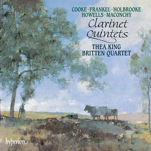 Howells, Cooke, Maconchy & Frankel: Clarinet Quintets Thea King, The Britten String Quartet