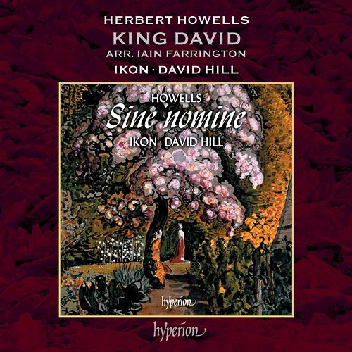 Howells: King David Ikon, Iain Farrington, David Hill