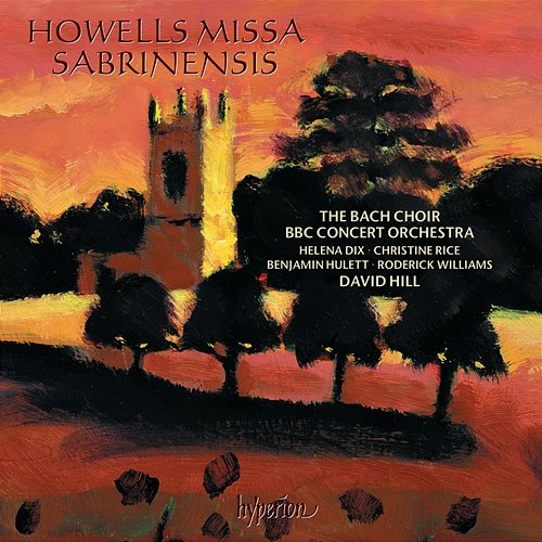 Howells: Missa Sabrinensis & Michael Fanfare The Bach Choir, BBC Concert Orchestra, David Hill